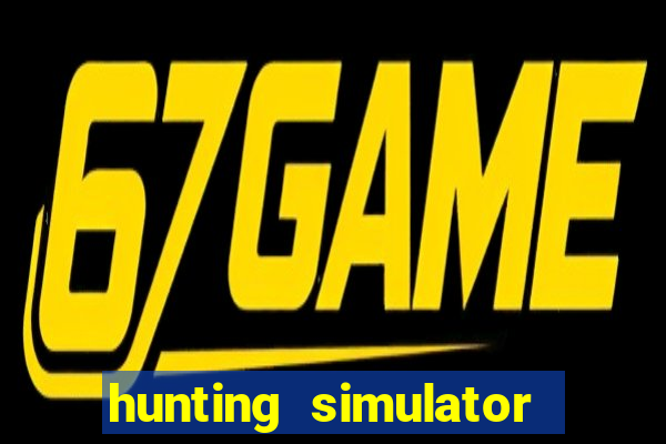 hunting simulator 4x4 dinheiro infinito